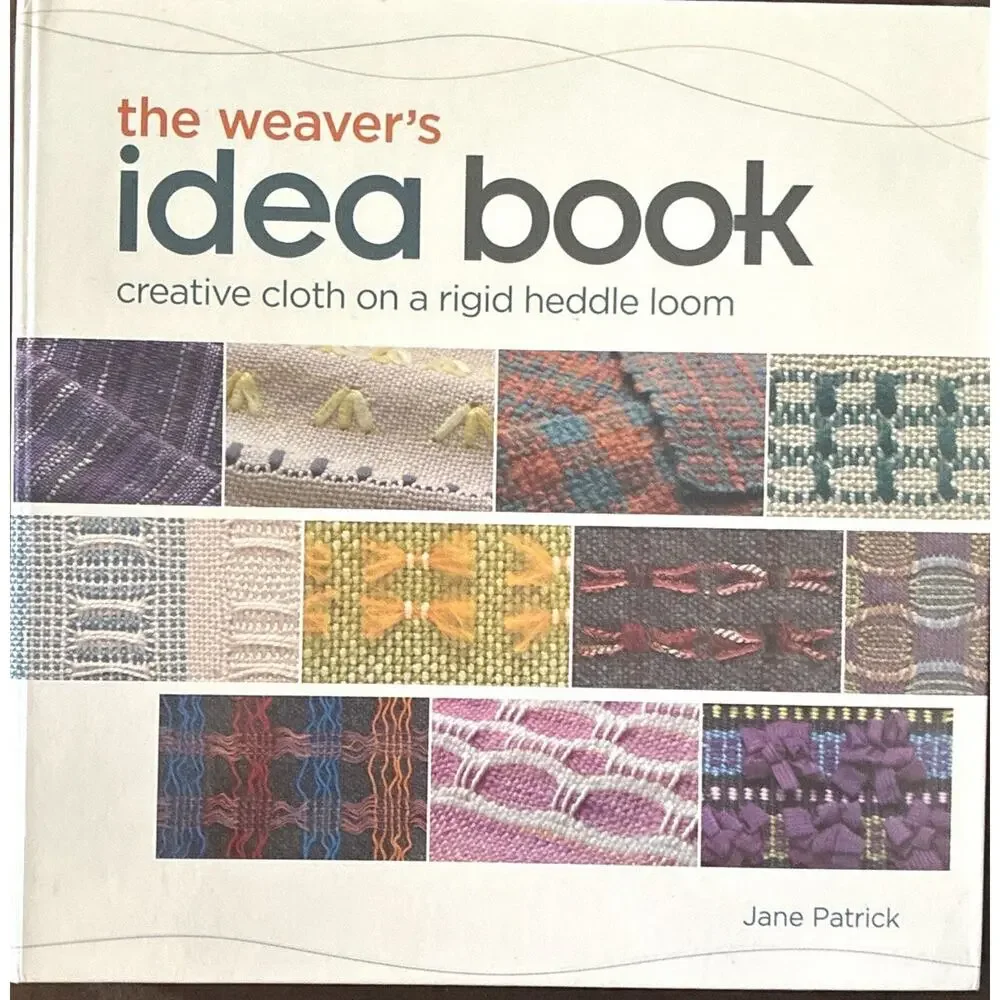 The Weaver's Idea Book: Creative Cloth on Rigid Heddle Loom 2010 Beginner Interm